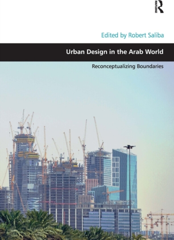 Urban Design in the Arab World av Robert Saliba (Paperback)