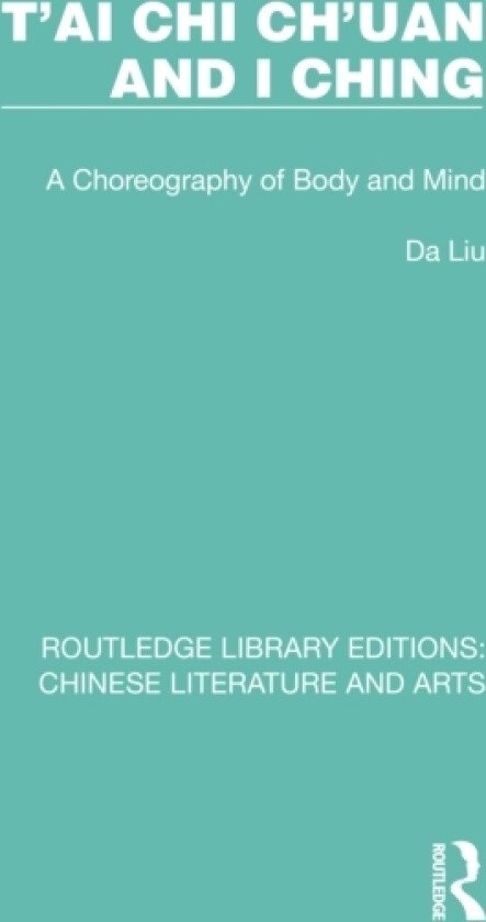 T'ai Chi Ch'uan and I Ching av Da Liu (Paperback)