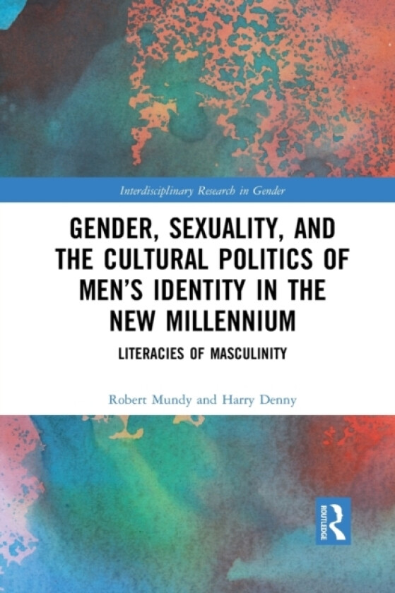 Gender, Sexuality, and the Cultural Politics of Men’s Identity av Robert Mundy, Harry Denny (Paperback)