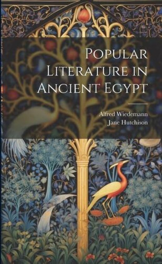 Popular Literature in Ancient Egypt av Alfred Wiedemann, Jane Hutchison (Paperback)