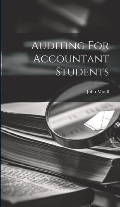 Auditing For Accountant Students av John Moull (Hardcover)