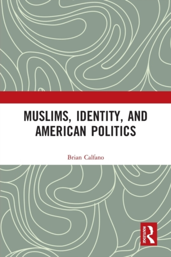 Muslims, Identity, and American Politics av Brian Calfano (Paperback)