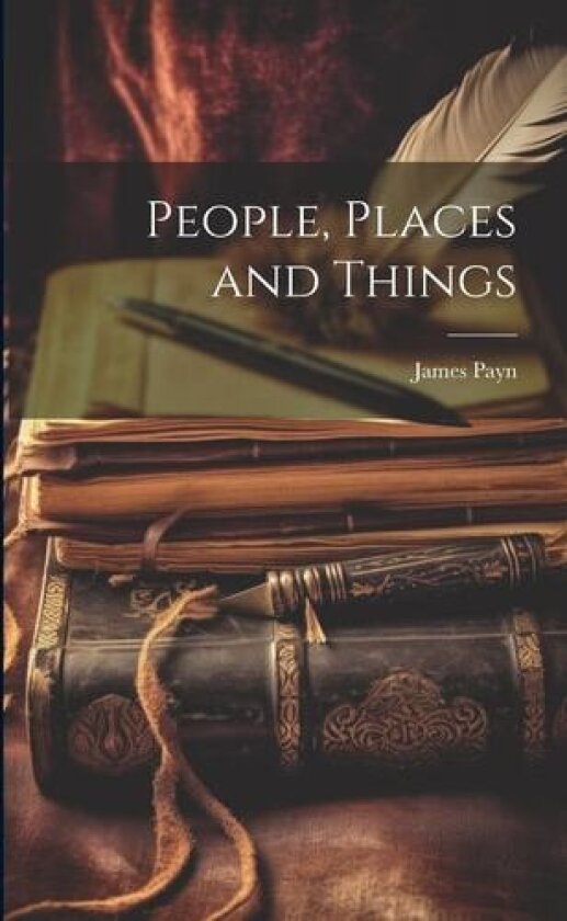 People, Places and Things av James Payn (Paperback)