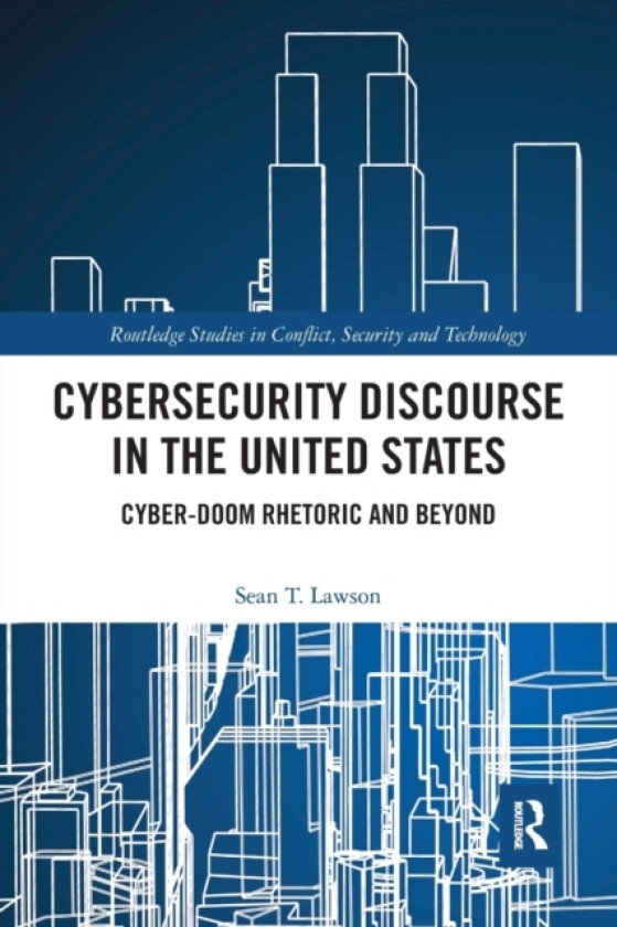 Cybersecurity Discourse in the United States av Sean T. Lawson (Paperback)