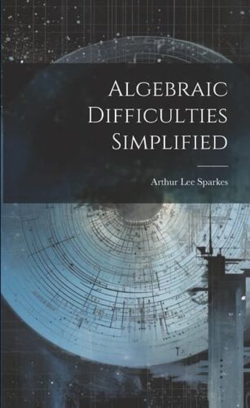 Algebraic Difficulties Simplified av Arthur Lee Sparkes (Paperback)