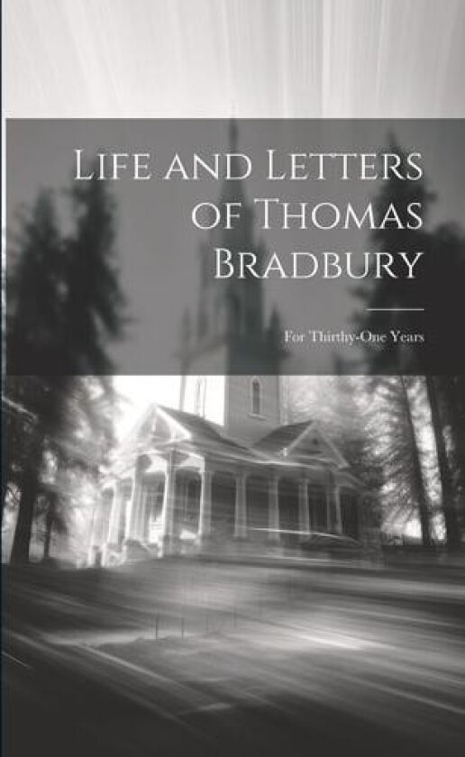 Life and Letters of Thomas Bradbury av Anonymous (Paperback)