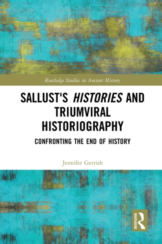 Sallust's Histories and Triumviral Historiography av Jennifer Gerrish (Paperback)