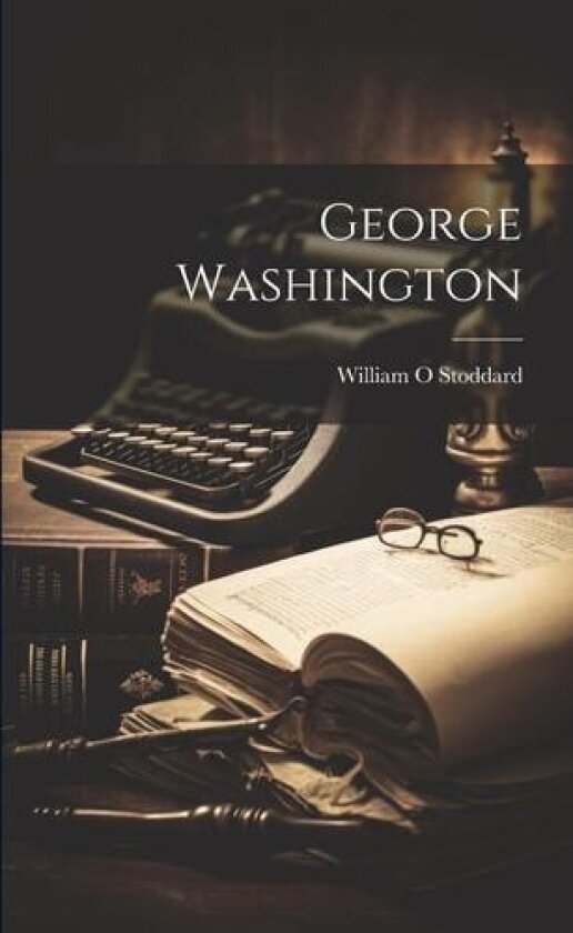 George Washington av William O Stoddard (Paperback)