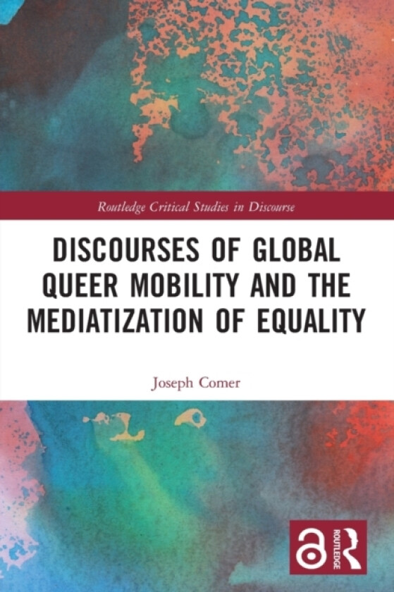 Discourses of Global Queer Mobility and the Mediatization of Equality av Joseph Comer (Paperback)