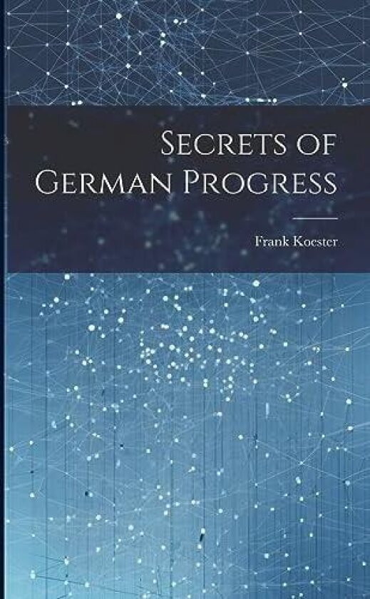 Secrets of German Progress av Frank Koester (Paperback)