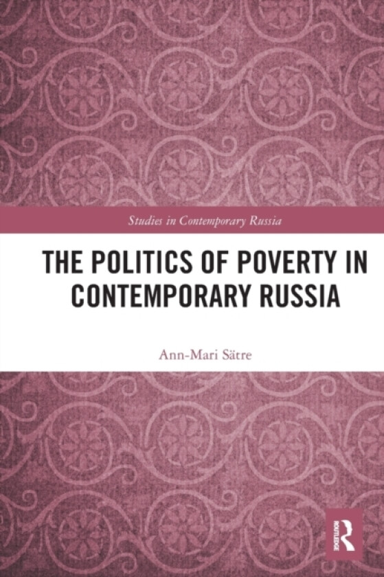 The Politics of Poverty in Contemporary Russia av Ann-Mari Satre (Paperback)