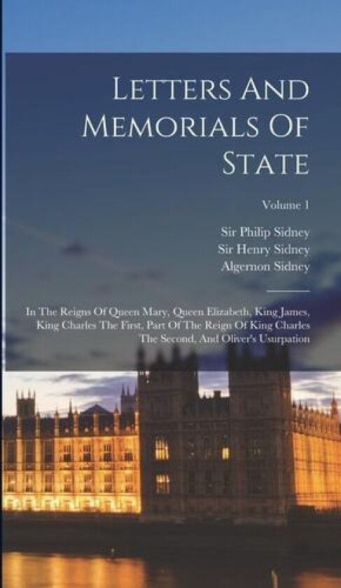 Letters And Memorials Of State av Sir Henry Sidney, Robert Sidney (Hardcover)