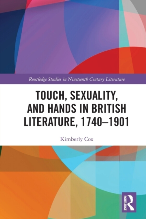 Touch, Sexuality, and Hands in British Literature, 1740–1901 av Kimberly Cox (Paperback)