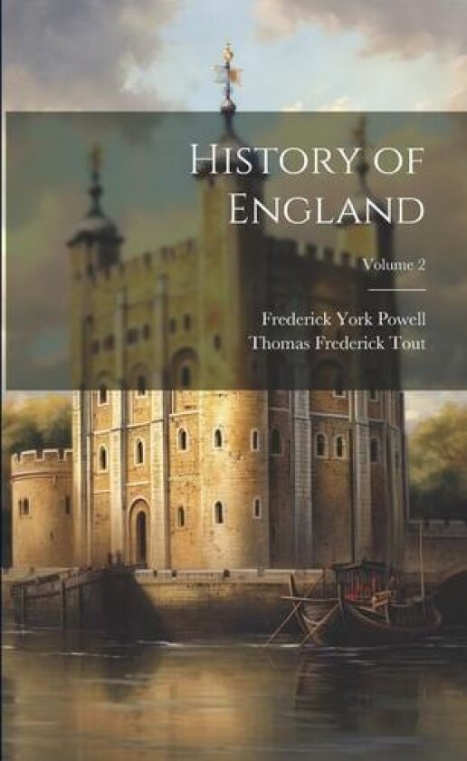 History of England; Volume 2 av Frederick York Powell, Thomas Frederick Tout (Paperback)