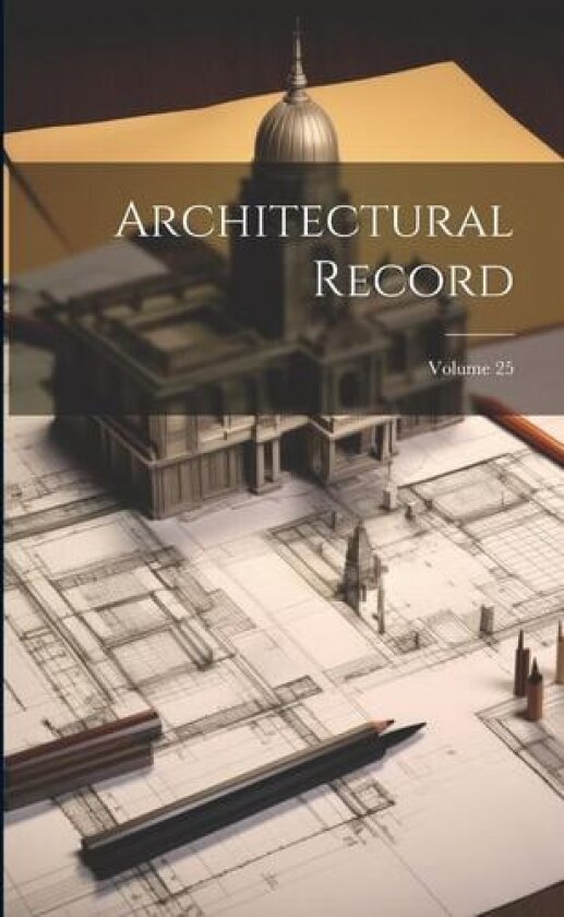 Architectural Record; Volume 25 av Anonymous (Paperback)