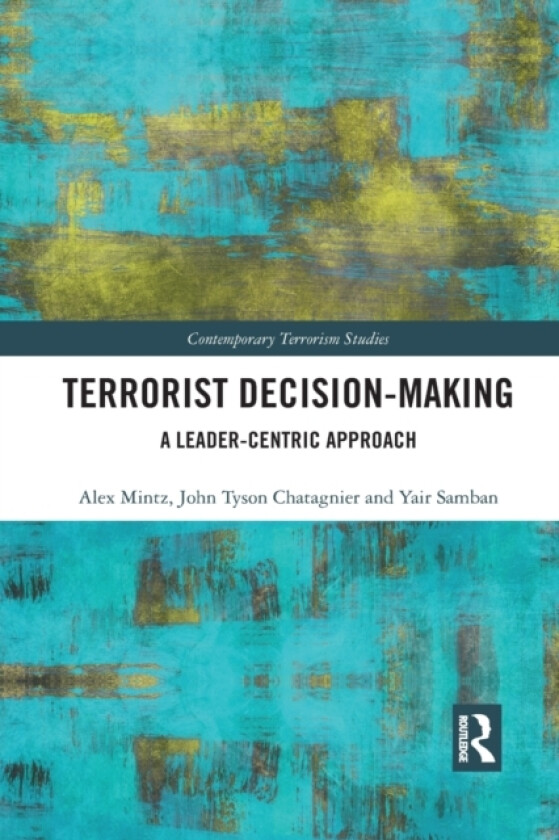 Terrorist Decision-Making av Alex Mintz, Tyson Chatagnier, Yair Samban (Paperback)