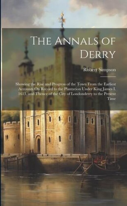 The Annals of Derry av Robert Simpson (Paperback)