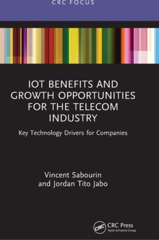IoT Benefits and Growth Opportunities for the Telecom Industry av Vincent Sabourin, Jordan Tito Jabo (Hardcover)