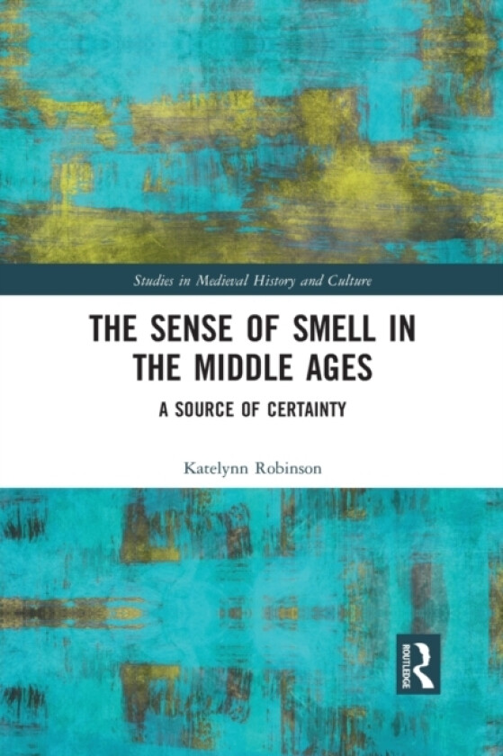 The Sense of Smell in the Middle Ages av Katelynn Robinson (Paperback)