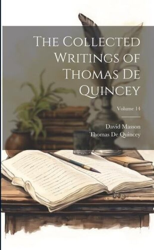 The Collected Writings of Thomas De Quincey; Volume 14 av Thomas de Quincey, David Masson (Paperback)