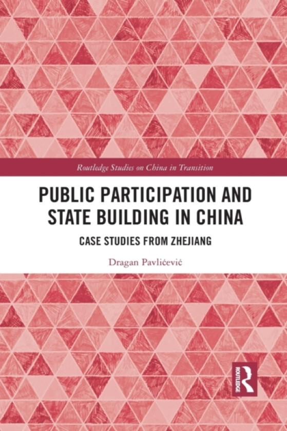 Public Participation and State Building in China av agan Pavlicevic (Paperback)