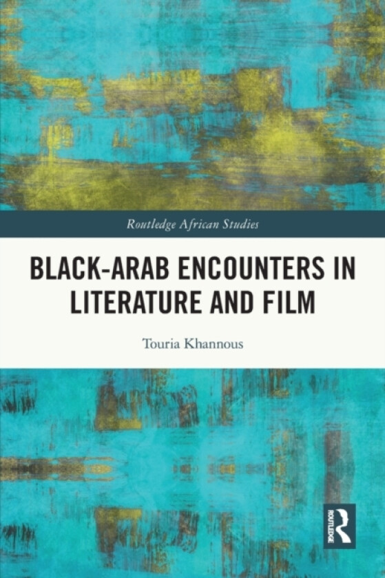 Black–Arab Encounters in Literature and Film av Touria Khannous (Paperback)