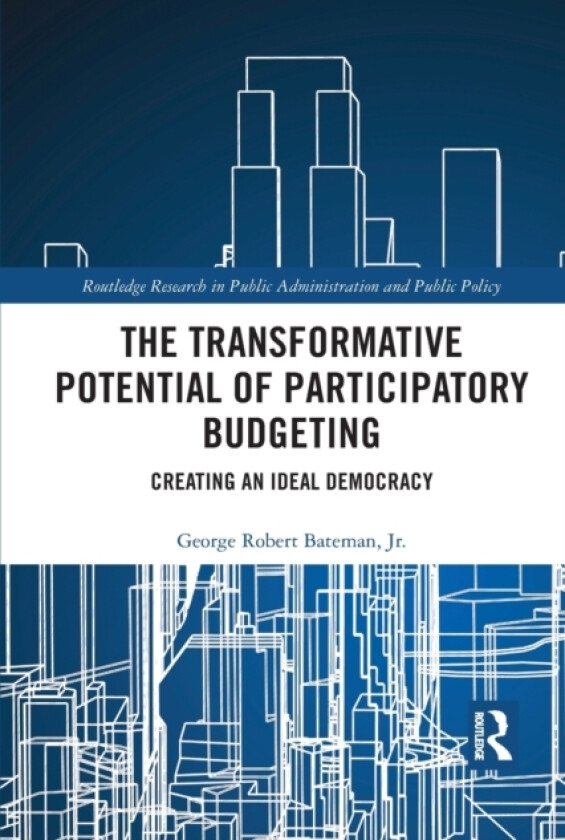 The Transformative Potential of Participatory Budgeting av Jr. George Robert Bateman (Paperback)