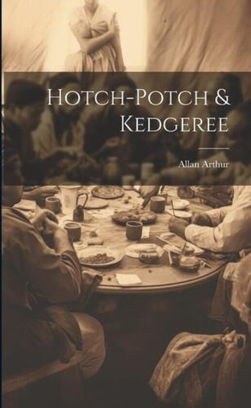 Hotch-potch & Kedgeree av Allan Arthur (Paperback)
