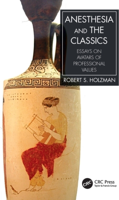 Anesthesia and the Classics av Robert S. M.D. Holzman (Paperback)
