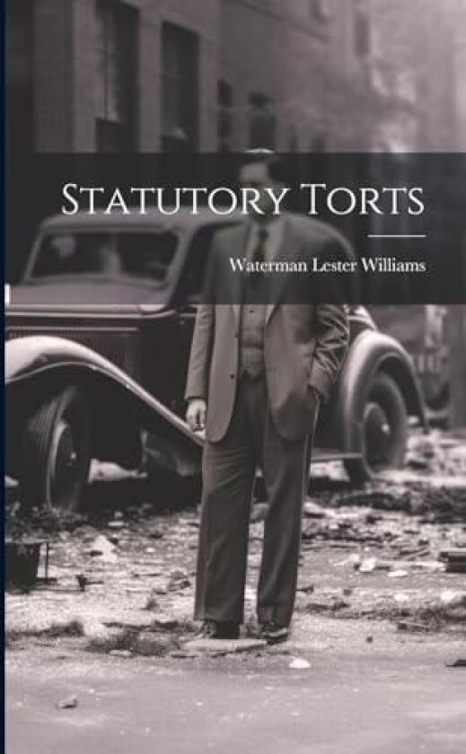 Statutory Torts av Waterman Lester Williams (Paperback)