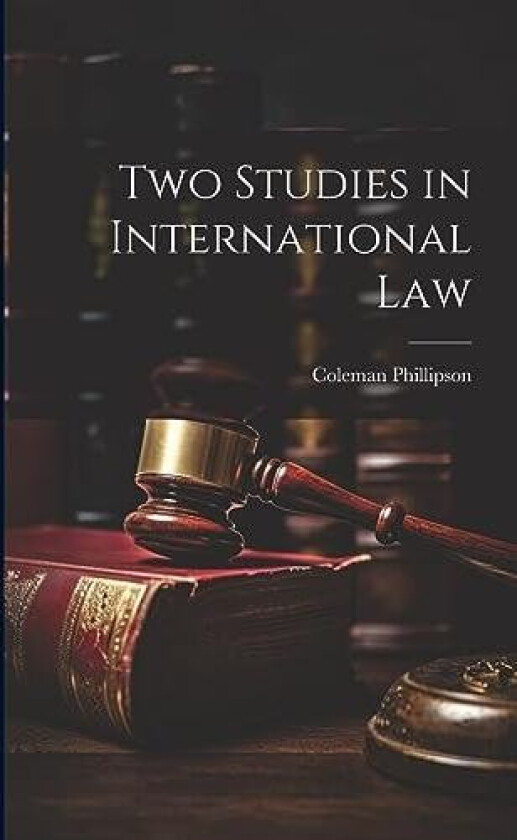 Two Studies in International Law av Coleman Phillipson (Paperback)