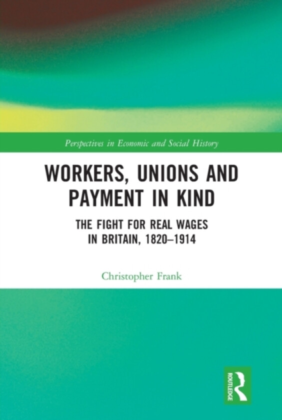 Workers, Unions and Payment in Kind av Christopher Frank (Paperback)