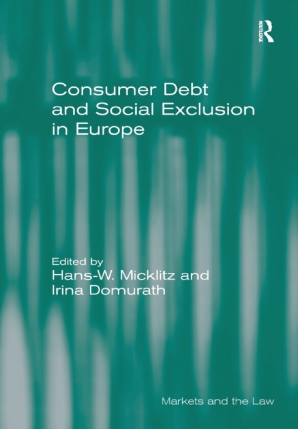 Consumer Debt and Social Exclusion in Europe av Hans-W. Micklitz, Irina Domurath (Paperback)