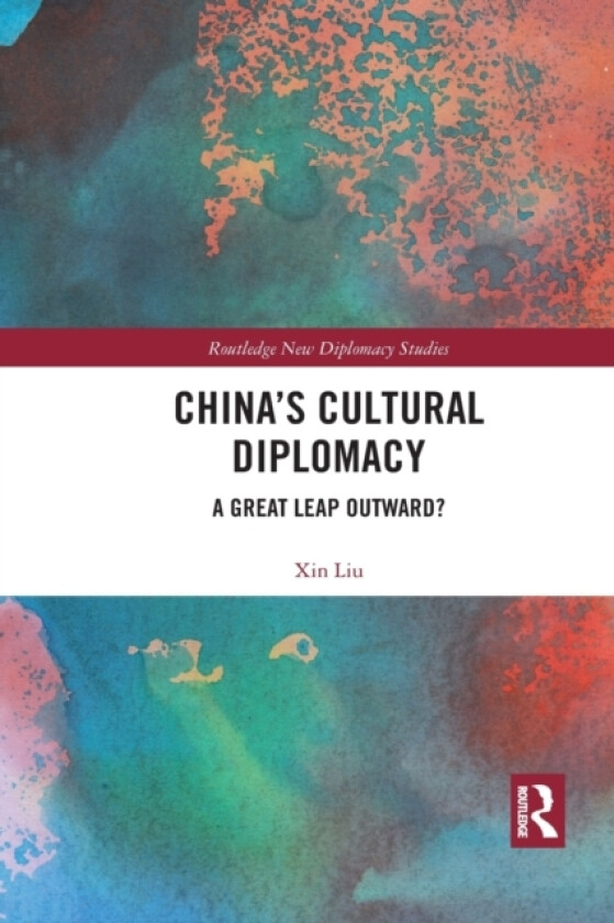 China's Cultural Diplomacy av Xin Liu (Paperback)