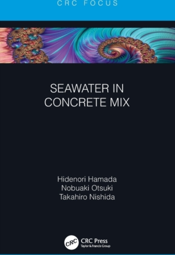 Seawater in Concrete Mix av Hidenori Hamada, Nobuaki Otsuki, Takahiro Nishida (Hardcover)