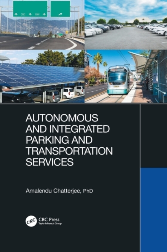 Autonomous and Integrated Parking and Transportation Services av Amalendu Chatterjee (Paperback)