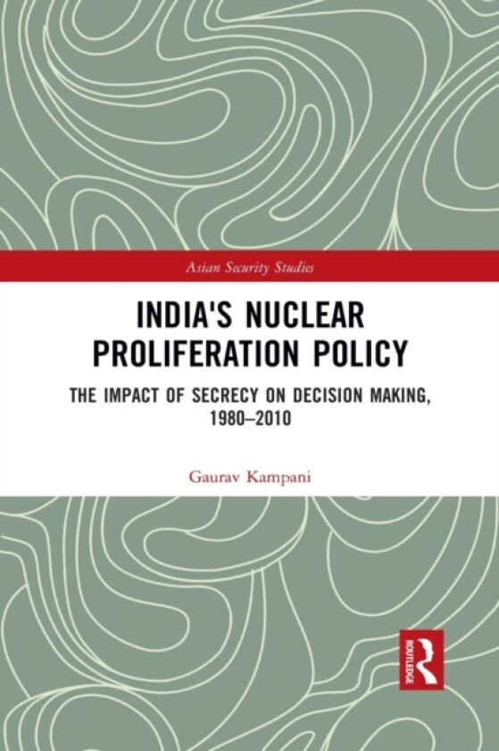 India's Nuclear Proliferation Policy av Gaurav Kampani (Paperback)