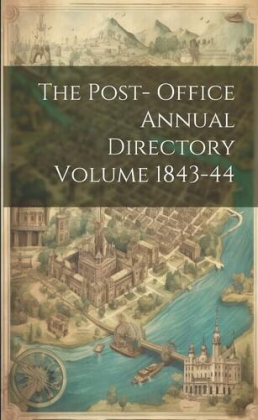 The Post- Office Annual Directory Volume 1843-44 av Anonymous (Paperback)
