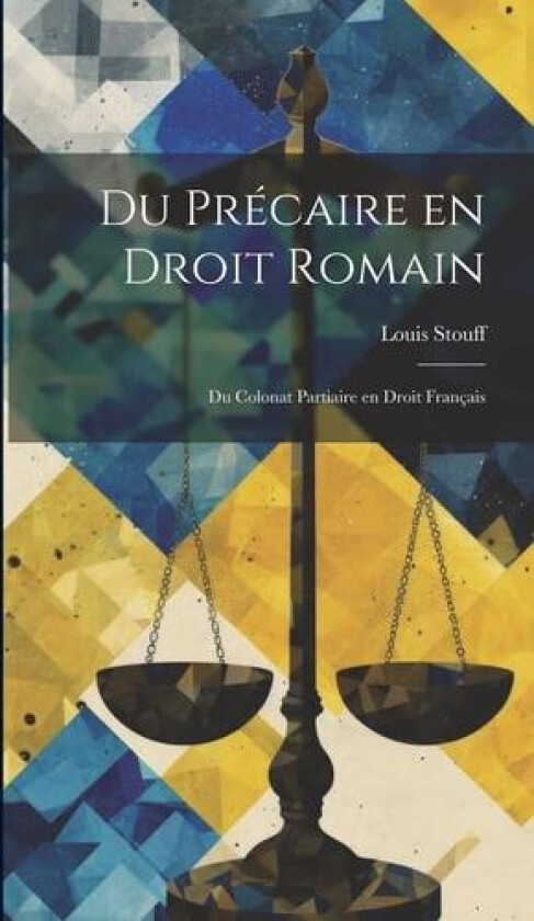 Du Precaire en Droit Romain av Louis Stouff (Hardcover)