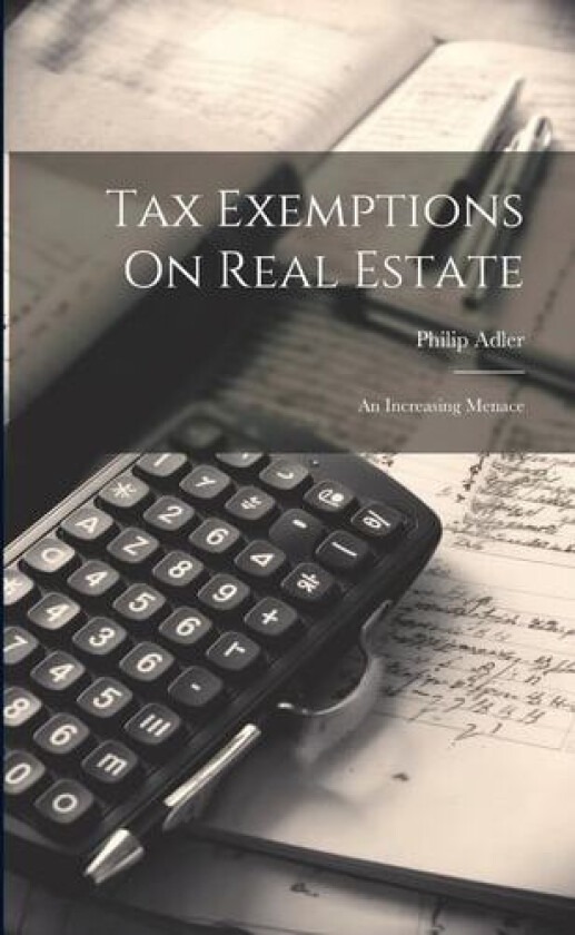 Tax Exemptions On Real Estate av Philip Adler (Paperback)