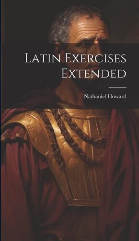 Latin Exercises Extended av Nathaniel Howard (Hardcover)