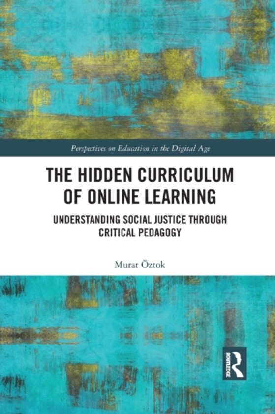 The Hidden Curriculum of Online Learning av Murat Oztok (Paperback)