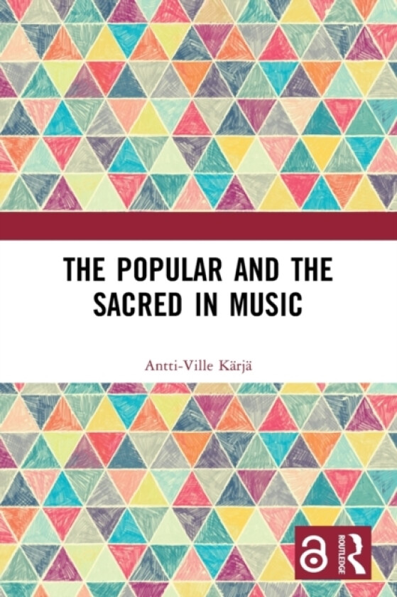 The Popular and the Sacred in Music av Antti-Ville Karja (Paperback)