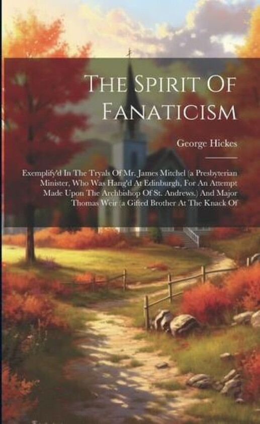The Spirit Of Fanaticism av George Hickes (Paperback)