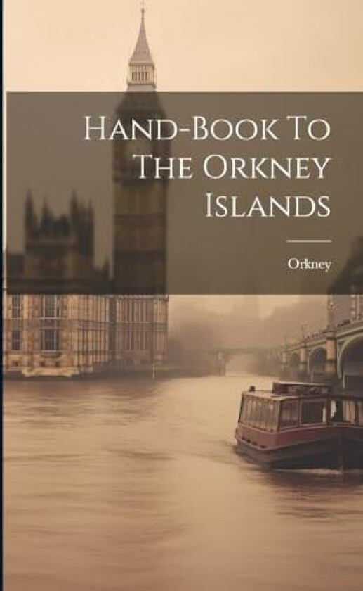 Hand-book To The Orkney Islands av Orkney (Paperback)