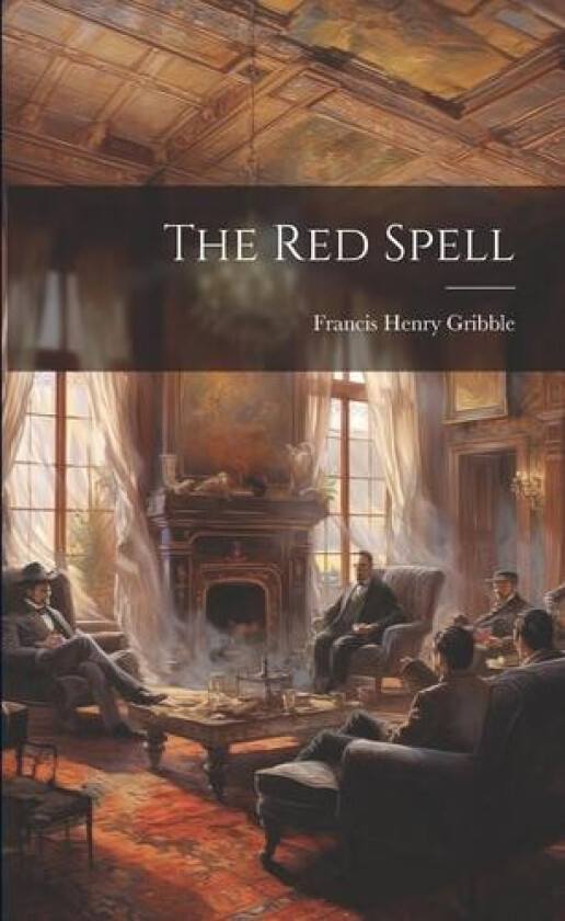 The Red Spell av Francis Henry Gribble (Paperback)
