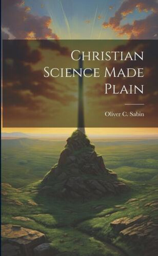 Christian Science Made Plain av Oliver C Sabin (Paperback)