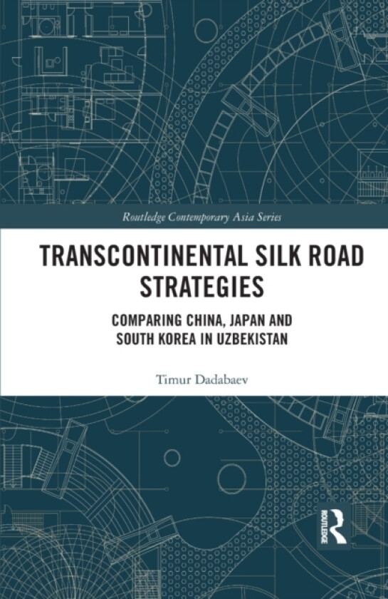 Transcontinental Silk Road Strategies av Timur Dadabaev (Paperback)