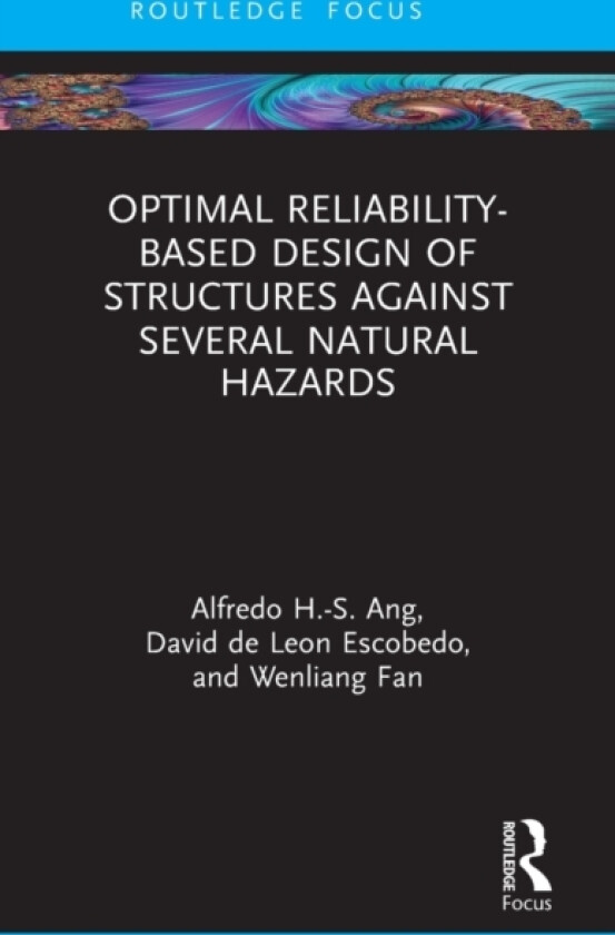 Optimal Reliability-Based Design of Structures Against Several Natural Hazards av Alfredo H-S Ang, David de Leon Escobedo, Wenliang Fan (Hardcover)