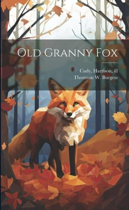 Old Granny Fox av Thornton W Burgess, Harrison 1877-1970 Cady (Paperback)